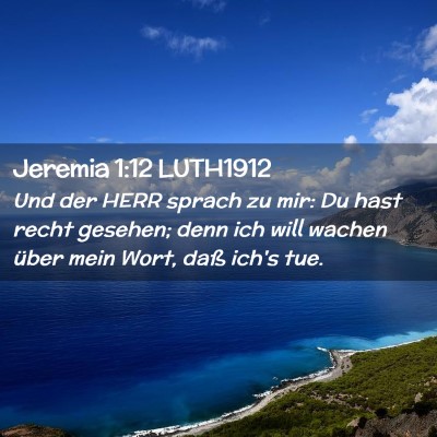 Picture 02 - Jeremia 1:12 LUTH1912 - Und der HERR sprach zu mir: Du hast recht - Bible Verse Picture