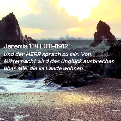 Picture 02 - Jeremia 1:14 LUTH1912 - Und der HERR sprach zu mir: Von Mitternacht wird - Bible Verse Picture