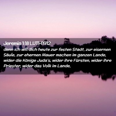 Picture 02 - Jeremia 1:18 LUTH1912 - denn ich will dich heute zur festen Stadt, zur - Bible Verse Picture