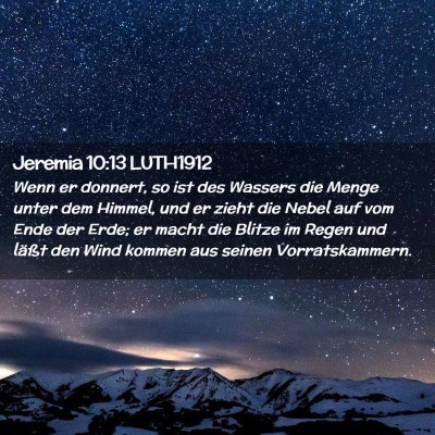 Picture 02 - Jeremia 10:13 LUTH1912 - Wenn er donnert, so ist des Wassers die Menge - Bible Verse Picture