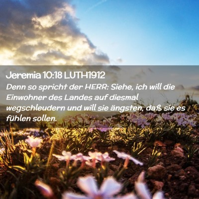 Picture 02 - Jeremia 10:18 LUTH1912 - Denn so spricht der HERR: Siehe, ich will die - Bible Verse Picture