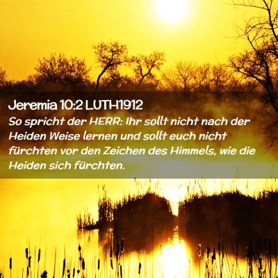 Picture 02 - Jeremia 10:2 LUTH1912 - So spricht der HERR: Ihr sollt nicht nach der - Bible Verse Picture