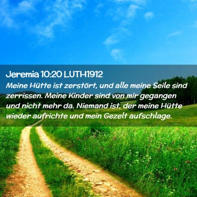 Picture 02 - Jeremia 10:20 LUTH1912 - Meine Hütte ist zerstört, und alle meine Seile - Bible Verse Picture