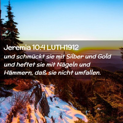 Picture 02 - Jeremia 10:4 LUTH1912 - und schmückt sie mit Silber und Gold und heftet - Bible Verse Picture