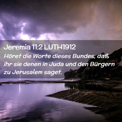 Picture 02 - Jeremia 11:2 LUTH1912 - Höret die Worte dieses Bundes, daß ihr sie - Bible Verse Picture