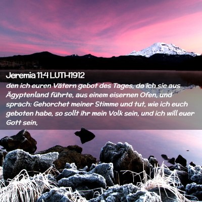Picture 02 - Jeremia 11:4 LUTH1912 - den ich euren Vätern gebot des Tages, da ich sie - Bible Verse Picture