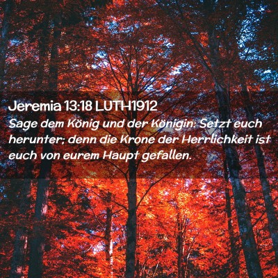 Picture 02 - Jeremia 13:18 LUTH1912 - Sage dem König und der Königin: Setzt euch - Bible Verse Picture