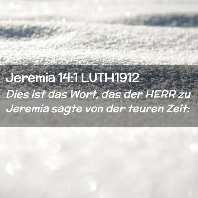 Picture 02 - Jeremia 14:1 LUTH1912 - Dies ist das Wort, das der HERR zu Jeremia sagte - Bible Verse Picture