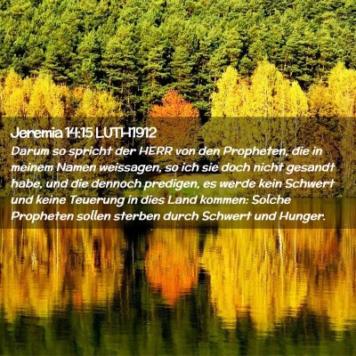 Picture 02 - Jeremia 14:15 LUTH1912 - Darum so spricht der HERR von den Propheten, die - Bible Verse Picture