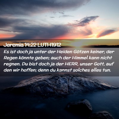 Picture 02 - Jeremia 14:22 LUTH1912 - Es ist doch ja unter der Heiden Götzen keiner, - Bible Verse Picture