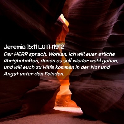 Picture 02 - Jeremia 15:11 LUTH1912 - Der HERR sprach: Wohlan, ich will euer etliche - Bible Verse Picture