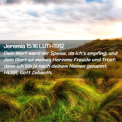 Picture 02 - Jeremia 15:16 LUTH1912 - Dein Wort ward mir Speise, da ich's empfing; und - Bible Verse Picture