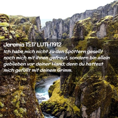 Picture 02 - Jeremia 15:17 LUTH1912 - Ich habe mich nicht zu den Spöttern gesellt noch - Bible Verse Picture
