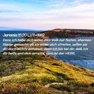 Picture 02 - Jeremia 15:20 LUTH1912 - Denn ich habe dich wider dies Volk zur festen, - Bible Verse Picture