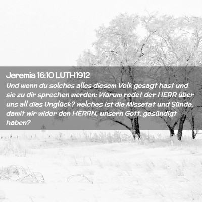 Picture 02 - Jeremia 16:10 LUTH1912 - Und wenn du solches alles diesem Volk gesagt hast - Bible Verse Picture