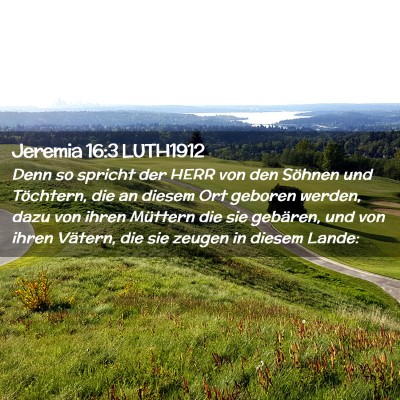 Picture 02 - Jeremia 16:3 LUTH1912 - Denn so spricht der HERR von den Söhnen und - Bible Verse Picture