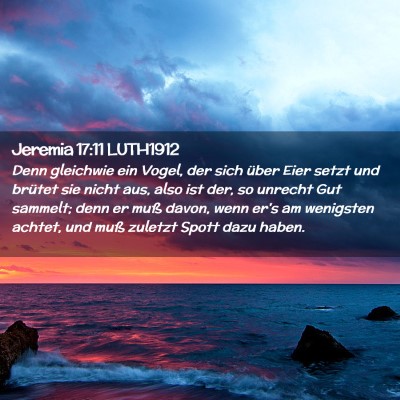 Picture 02 - Jeremia 17:11 LUTH1912 - Denn gleichwie ein Vogel, der sich über Eier - Bible Verse Picture