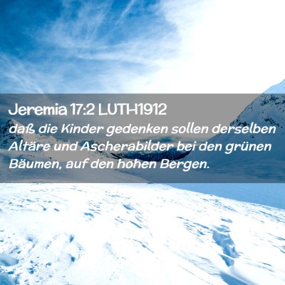 Picture 02 - Jeremia 17:2 LUTH1912 - daß die Kinder gedenken sollen derselben Altäre - Bible Verse Picture
