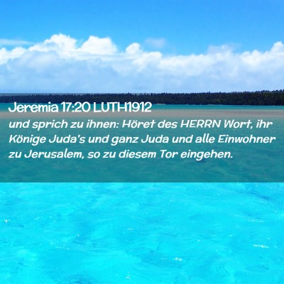 Picture 02 - Jeremia 17:20 LUTH1912 - und sprich zu ihnen: Höret des HERRN Wort, ihr - Bible Verse Picture