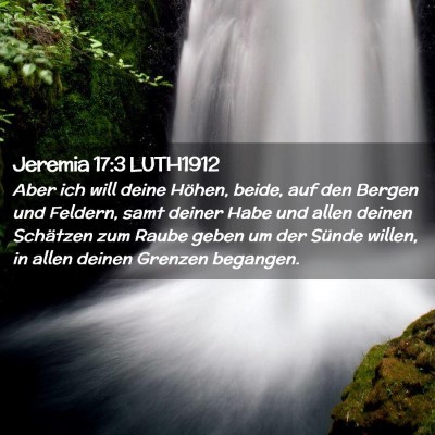 Picture 02 - Jeremia 17:3 LUTH1912 - Aber ich will deine Höhen, beide, auf den Bergen - Bible Verse Picture