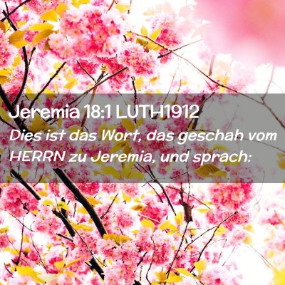 Picture 02 - Jeremia 18:1 LUTH1912 - Dies ist das Wort, das geschah vom HERRN zu - Bible Verse Picture
