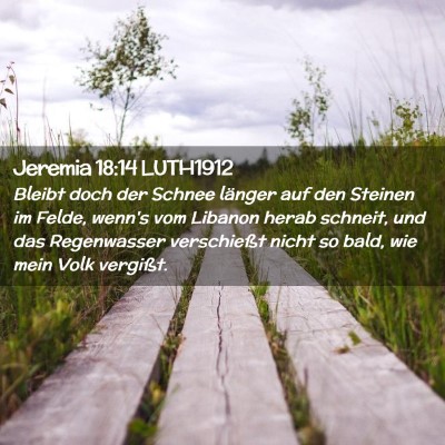 Picture 02 - Jeremia 18:14 LUTH1912 - Bleibt doch der Schnee länger auf den Steinen im - Bible Verse Picture