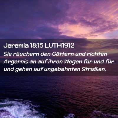 Picture 02 - Jeremia 18:15 LUTH1912 - Sie räuchern den Göttern und richten Ärgernis - Bible Verse Picture