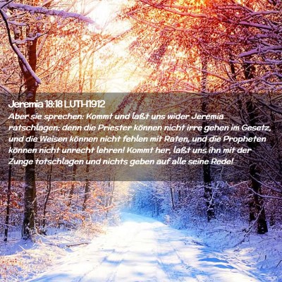 Picture 02 - Jeremia 18:18 LUTH1912 - Aber sie sprechen: Kommt und laßt uns wider - Bible Verse Picture