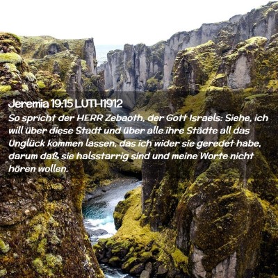 Picture 02 - Jeremia 19:15 LUTH1912 - So spricht der HERR Zebaoth, der Gott Israels: - Bible Verse Picture