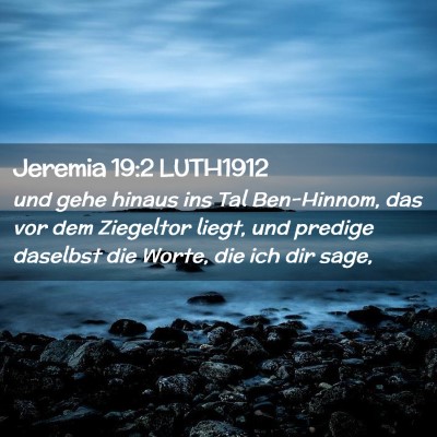 Picture 02 - Jeremia 19:2 LUTH1912 - und gehe hinaus ins Tal Ben-Hinnom, das vor dem - Bible Verse Picture
