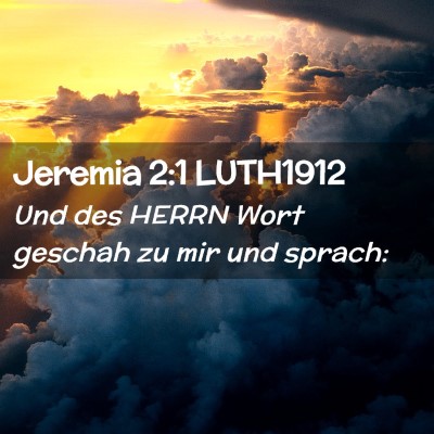 Picture 02 - Jeremia 2:1 LUTH1912 - Und des HERRN Wort geschah zu mir und - Bible Verse Picture