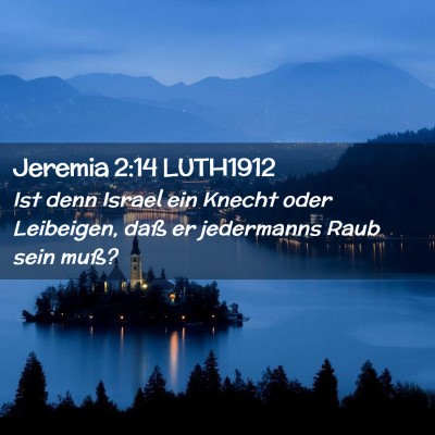 Picture 02 - Jeremia 2:14 LUTH1912 - Ist denn Israel ein Knecht oder Leibeigen, daß - Bible Verse Picture