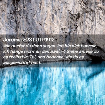 Picture 02 - Jeremia 2:23 LUTH1912 - Wie darfst du denn sagen: Ich bin nicht unrein, - Bible Verse Picture