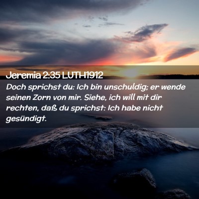 Picture 02 - Jeremia 2:35 LUTH1912 - Doch sprichst du: Ich bin unschuldig; er wende - Bible Verse Picture