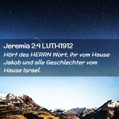 Picture 02 - Jeremia 2:4 LUTH1912 - Hört des HERRN Wort, ihr vom Hause Jakob und - Bible Verse Picture