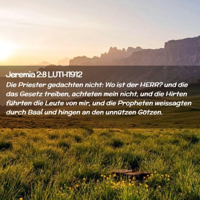 Picture 02 - Jeremia 2:8 LUTH1912 - Die Priester gedachten nicht: Wo ist der HERR? - Bible Verse Picture