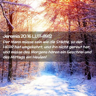 Picture 02 - Jeremia 20:16 LUTH1912 - Der Mann müsse sein wie die Städte, so der HERR - Bible Verse Picture