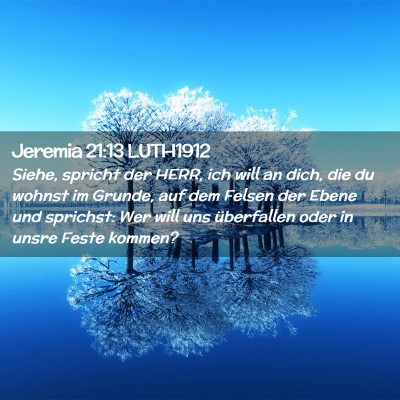Picture 02 - Jeremia 21:13 LUTH1912 - Siehe, spricht der HERR, ich will an dich, die du - Bible Verse Picture