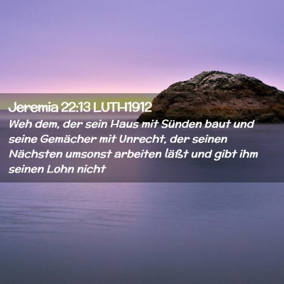 Picture 02 - Jeremia 22:13 LUTH1912 - Weh dem, der sein Haus mit Sünden baut und seine - Bible Verse Picture