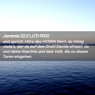 Picture 02 - Jeremia 22:2 LUTH1912 - und sprich: Höre des HERRN Wort, du König - Bible Verse Picture