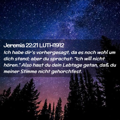 Picture 02 - Jeremia 22:21 LUTH1912 - Ich habe dir's vorhergesagt, da es noch wohl um - Bible Verse Picture