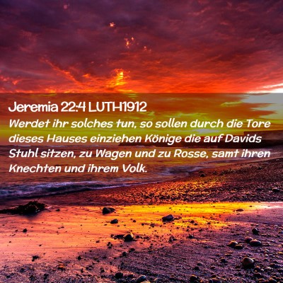 Picture 02 - Jeremia 22:4 LUTH1912 - Werdet ihr solches tun, so sollen durch die Tore - Bible Verse Picture