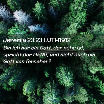 Picture 02 - Jeremia 23:23 LUTH1912 - Bin ich nur ein Gott, der nahe ist, spricht der - Bible Verse Picture