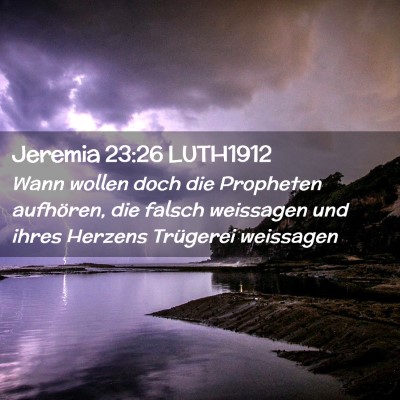 Picture 02 - Jeremia 23:26 LUTH1912 - Wann wollen doch die Propheten aufhören, die - Bible Verse Picture
