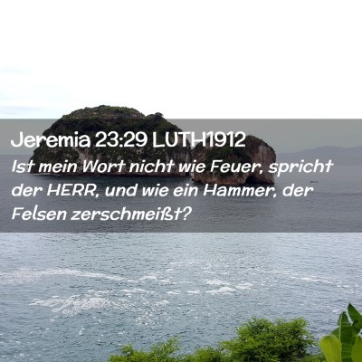 Picture 02 - Jeremia 23:29 LUTH1912 - Ist mein Wort nicht wie Feuer, spricht der HERR, - Bible Verse Picture
