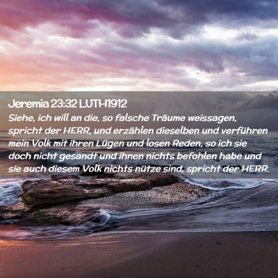 Picture 02 - Jeremia 23:32 LUTH1912 - Siehe, ich will an die, so falsche Träume - Bible Verse Picture