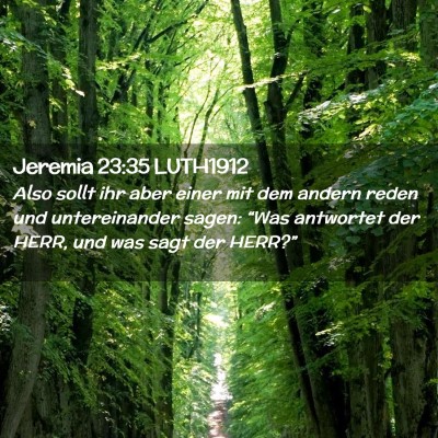 Picture 02 - Jeremia 23:35 LUTH1912 - Also sollt ihr aber einer mit dem andern reden - Bible Verse Picture