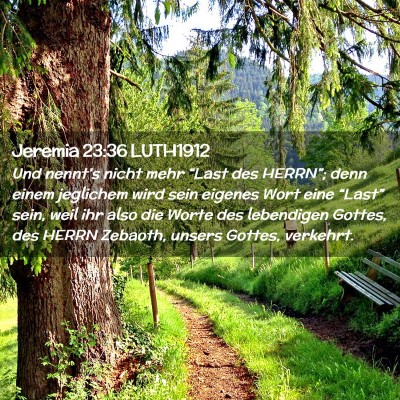 Picture 02 - Jeremia 23:36 LUTH1912 - Und nennt's nicht mehr “Last des HERRN”; denn - Bible Verse Picture