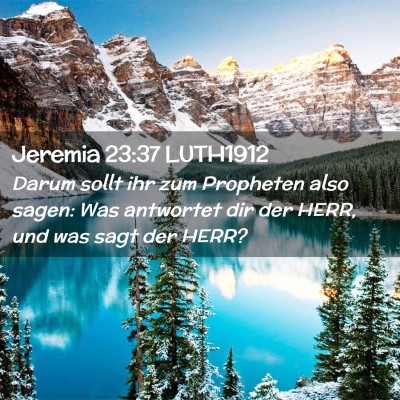 Picture 02 - Jeremia 23:37 LUTH1912 - Darum sollt ihr zum Propheten also sagen: Was - Bible Verse Picture