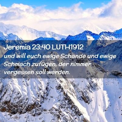 Picture 02 - Jeremia 23:40 LUTH1912 - und will euch ewige Schande und ewige Schmach - Bible Verse Picture